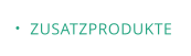 ZUSATZPRODUKTE